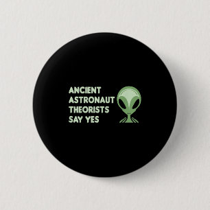 Badge Rond 5 Cm Les Théoristes Des Astronautes Anciens Disent Oui 