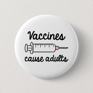 Badge Rond 5 Cm Les vaccins causent les adultes