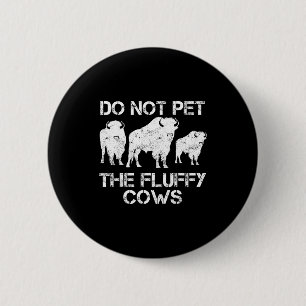 Badge Rond 5 Cm Les vaches duveteuses non animal de compagnie