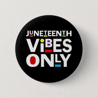 BADGE ROND 5 CM LES VIBLES DE JUNETEENTH SEULEMENT