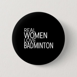 Badge Rond 5 Cm Les vraies femmes aiment le Volant de badminton Di
