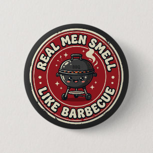 Badge Rond 5 Cm Les vrais hommes sentent la fumée et les barbecues