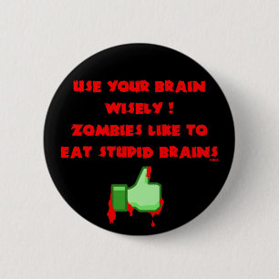 Badge Rond 5 Cm Les zombis aiment les cerveaux stupides