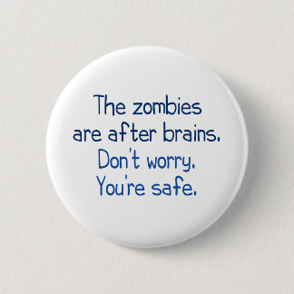 Badge Rond 5 Cm Les zombis sont après des cerveaux