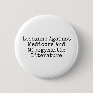 Badge Rond 5 Cm Lesbiennes contre médiocre et misogynistique