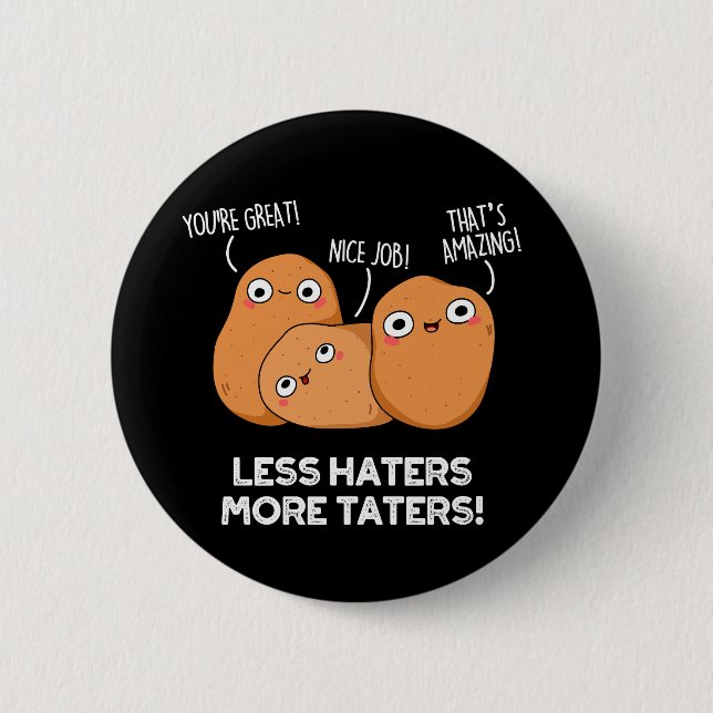 Badge Rond 5 Cm Less Haters More Taters Funny Potato Pun Dark BG (Devant)