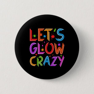 Badge Rond 5 Cm Lets Llow Crazy Party Retro Neon 80s Rave Color
