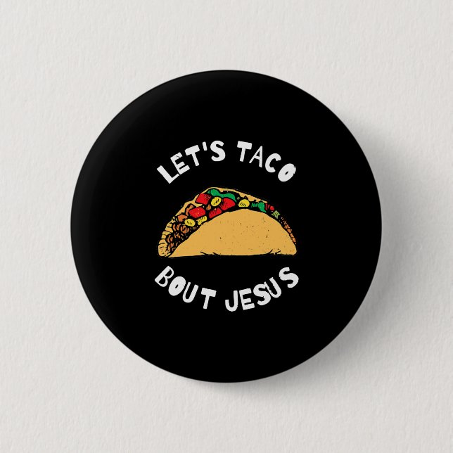 Badge Rond 5 Cm Lets Taco Bout Jesus Taco Bout Jesus, Drôle (Devant)