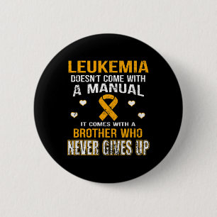 Badge Rond 5 Cm LEUKEMIA vient avec un frère qui n'abandonne jamai