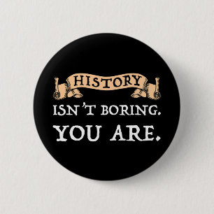 Badge Rond 5 Cm L'histoire n'est pas ennuyeuse - vous l'êtes