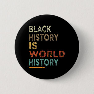 Badge Rond 5 Cm L'Histoire Noire Est L'Histoire Mondiale Fière De