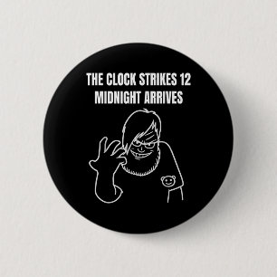 Badge Rond 5 Cm L'horloge sonne 12 minuit arrive Mème _1