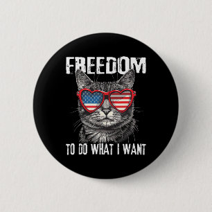 Badge Rond 5 Cm Liberté De Faire Ce Que Je Veux 4 juillet Chat Pat