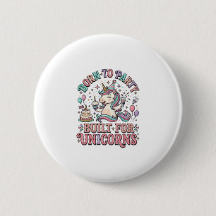 Badge Rond 5 Cm Licorne Né pour faire la fête Construit pour les l