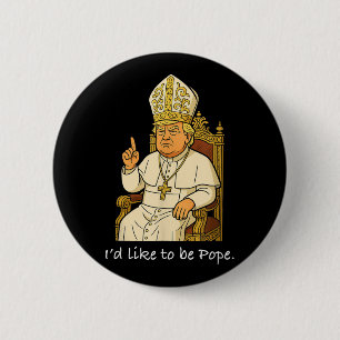 Badge Rond 5 Cm L'Identifiant Politique Drôle Aime Être Le Pape Tr