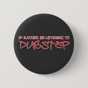 Badge Rond 5 Cm L'identification plutôt écoute Dubstep