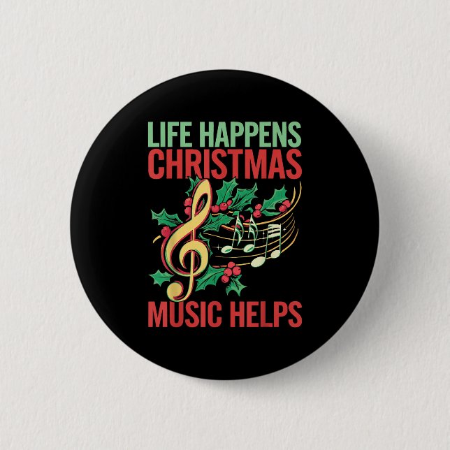 Badge Rond 5 Cm Life Happens Christmas Music Helps  (Devant)