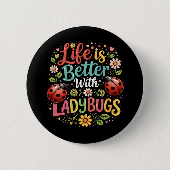Badge Rond 5 Cm Life Is Better with Ladybugs (Devant)