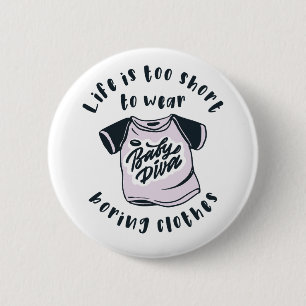 Badge Rond 5 Cm Life is too short to wear boring clothes