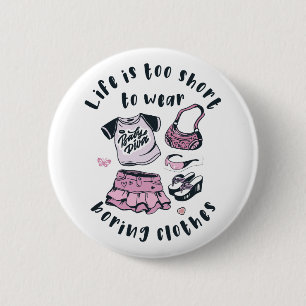 Badge Rond 5 Cm Life is too short to wear boring clothes