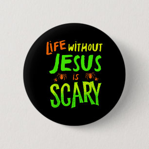 Badge Rond 5 Cm Life Without Jesus Is Scary Fall Christian Hallowe
