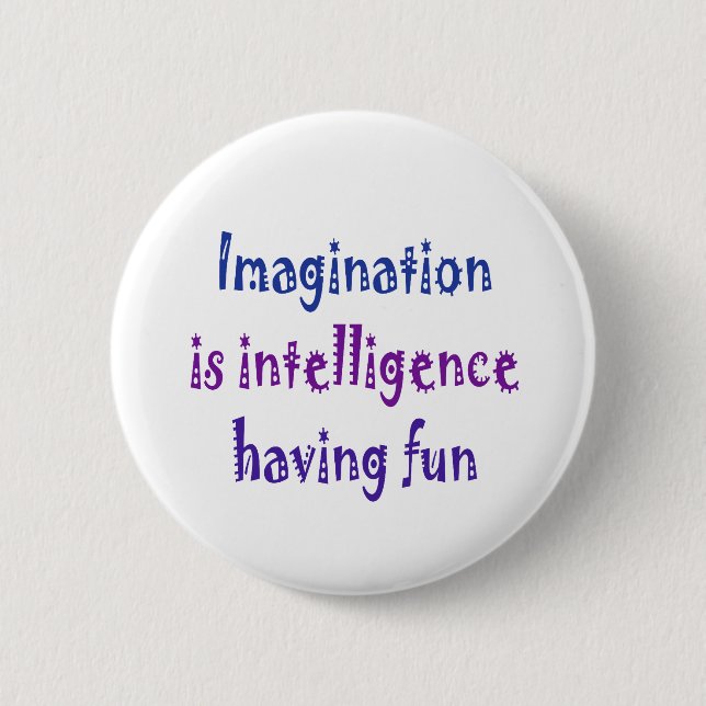 Badge Rond 5 Cm L'imagination est intelligence ayant l'amusement (Devant)