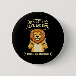Badge Rond 5 Cm Lion drôle mangeons des enfants la ponctuation sau
