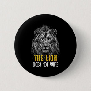 Badge Rond 5 Cm Lion ne essuie pas - Drôle Mème Lion