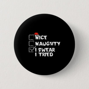 Badge Rond 5 Cm Liste de Noël Nice Naughty J'ai essayé Funny Xmas