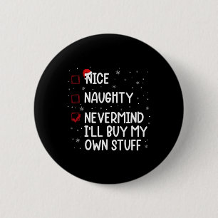 Badge Rond 5 Cm Liste de Noël Nice Naughty Nevermind Je vais achet