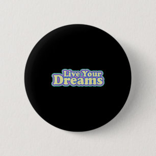 Badge Rond 5 Cm Live Your Dreams Positive Vibe Inspirant Citation