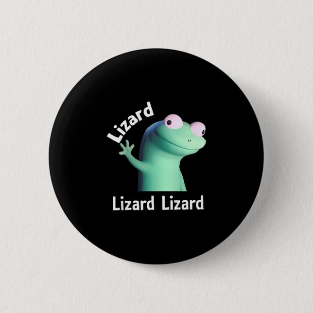 Badge Rond 5 Cm Lizard Lizard Lizard Mème drôle (Devant)