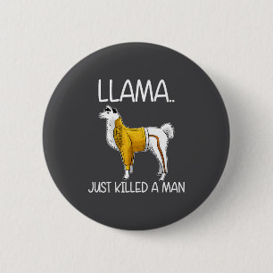 Badge Rond 5 Cm Llama Vient De Tuer Un Homme Drôle Llama