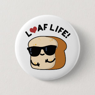 Badge Rond 5 Cm Loaf Life Funny Positive Pun de Pain