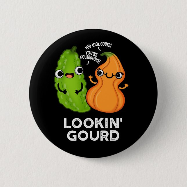 Badge Rond 5 Cm Lookin Gourd Funny Veggie Pun Dark BG (Devant)
