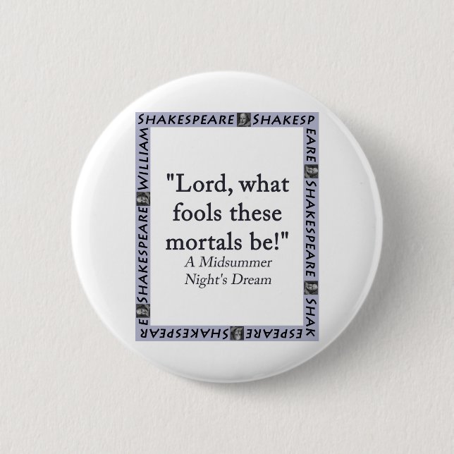 Badge Rond 5 Cm Lord What Fools Ces Mortels Be - Shakespeare (Devant)