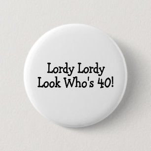 Badge Rond 5 Cm Lordy Lordy regarde Whos 40