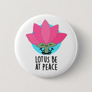 Badge Rond 5 Cm Lotus Be En Paix Amusant Plante Pun