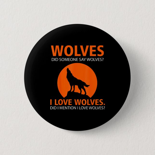 Badge Rond 5 Cm Love Wolves Did I Mention I Love Wolves Funny  (Devant)