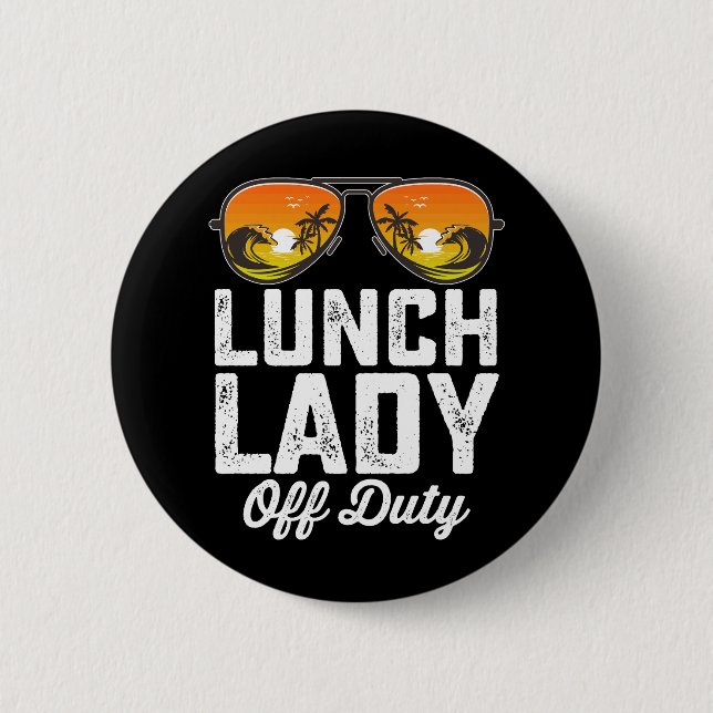 Badge Rond 5 Cm Lunch Lady Off Duty Lunettes de soleil Dernier jou (Devant)
