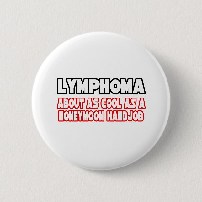 Badge Rond 5 Cm Lymphome...Pas Cool (Devant)