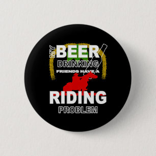 Badge Rond 5 Cm Ma bière Boire amis Cheval Retour équitation Probl