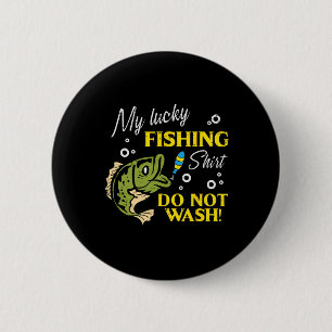 Badge Rond 5 Cm Ma Chanceuse Chemise De Pêche Ne Lavez Pas Les Hom