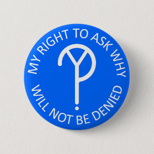 Badge Rond 5 Cm Ma droite de demander pourquoi blanc de bouton sur