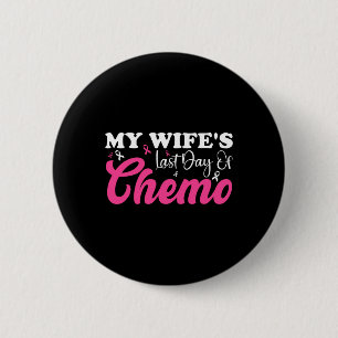 Badge Rond 5 Cm Ma femme Dernier jour Chemo Cancer du sein Jalon É