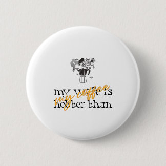 Badge Rond 5 Cm Ma femme est plus chaude que mon café