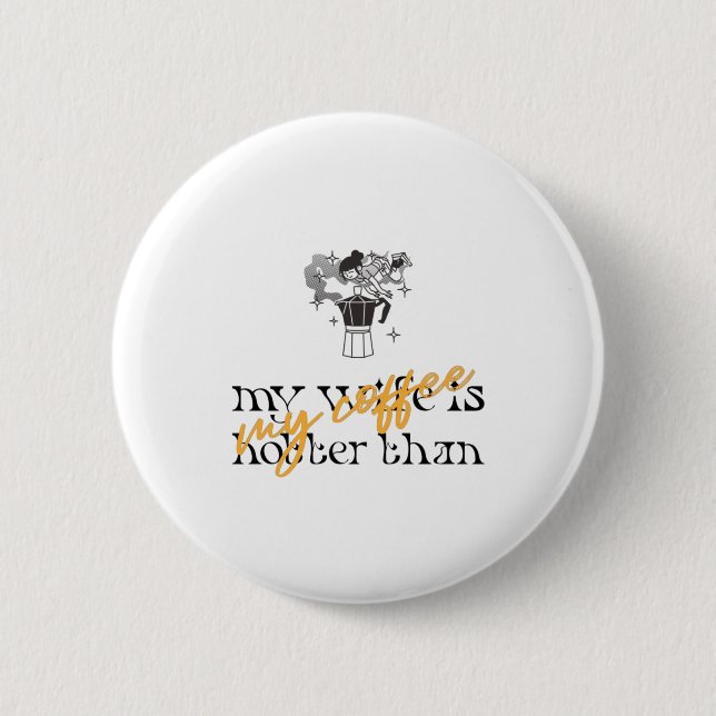 Badge Rond 5 Cm Ma femme est plus chaude que mon café (Devant)