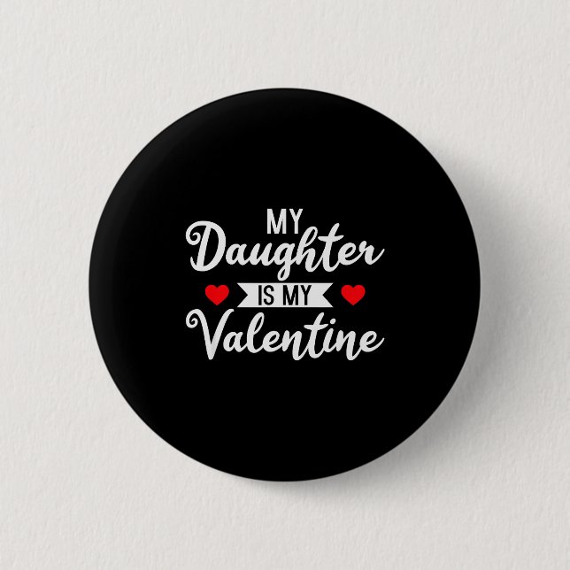 Badge Rond 5 Cm Ma fille est ma Saint-Valentin - Saint-Valentin Cœ (Devant)