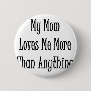 Badge Rond 5 Cm Ma maman m'aime davantage que n'importe quoi
