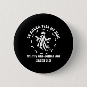 Badge Rond 5 Cm Ma Mère Dit Qu'Elle Est Morte Fatiguée Maintenant
